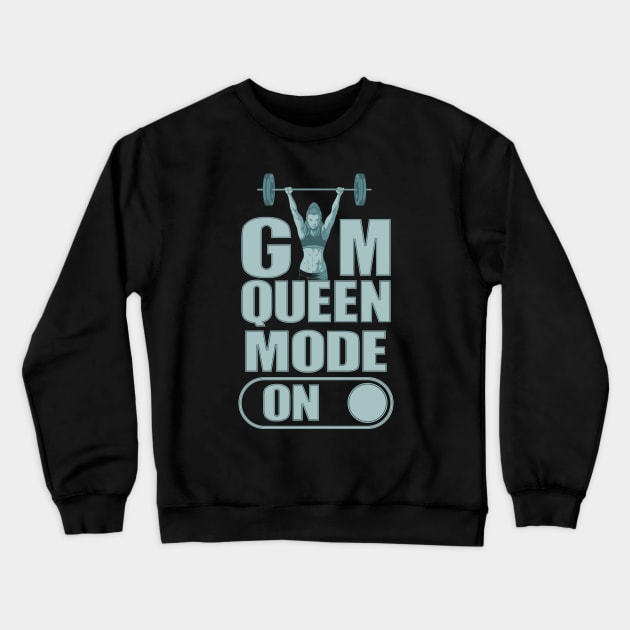 Gym Queen Mode On Crewneck Sweatshirt by FunawayHit